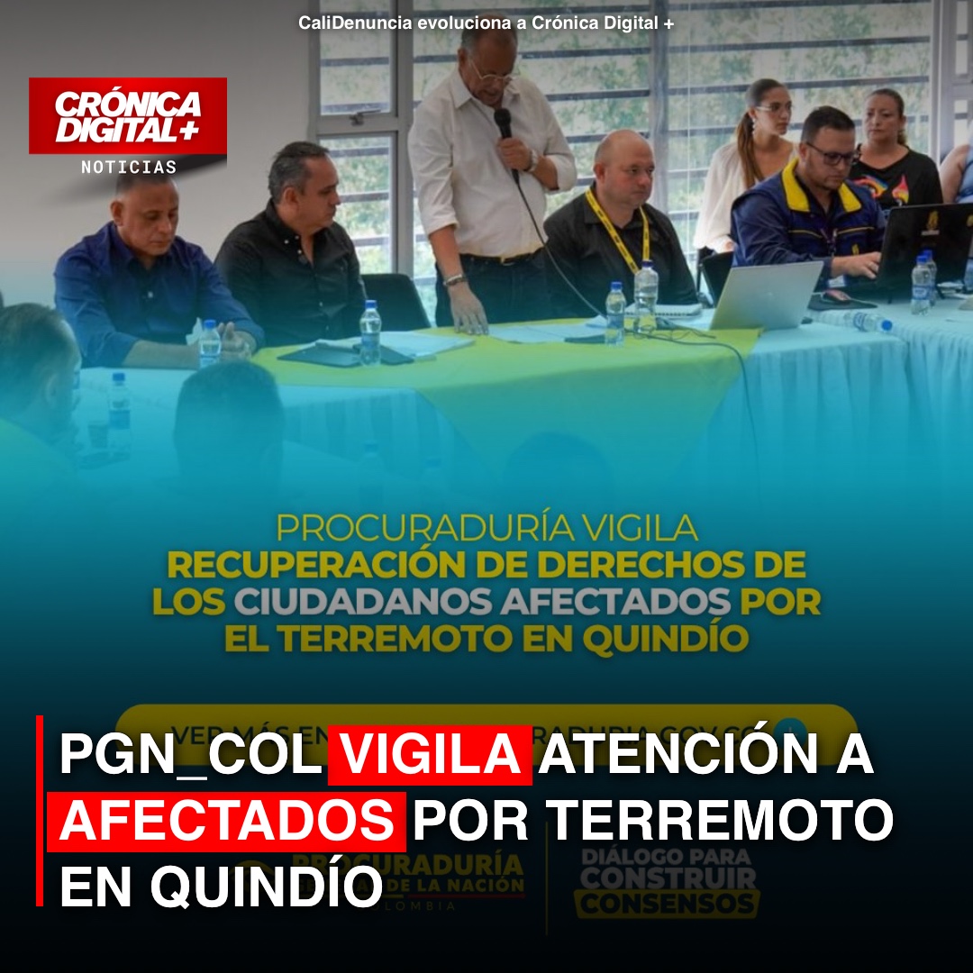 PGN_COL vigila atención a afectados por terremoto en Quindío