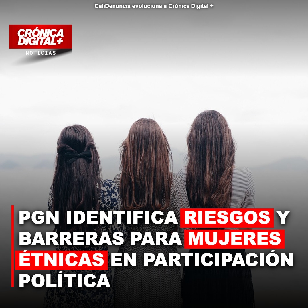 PGN identifica riesgos y barreras para mujeres Étnicas en Participación Política