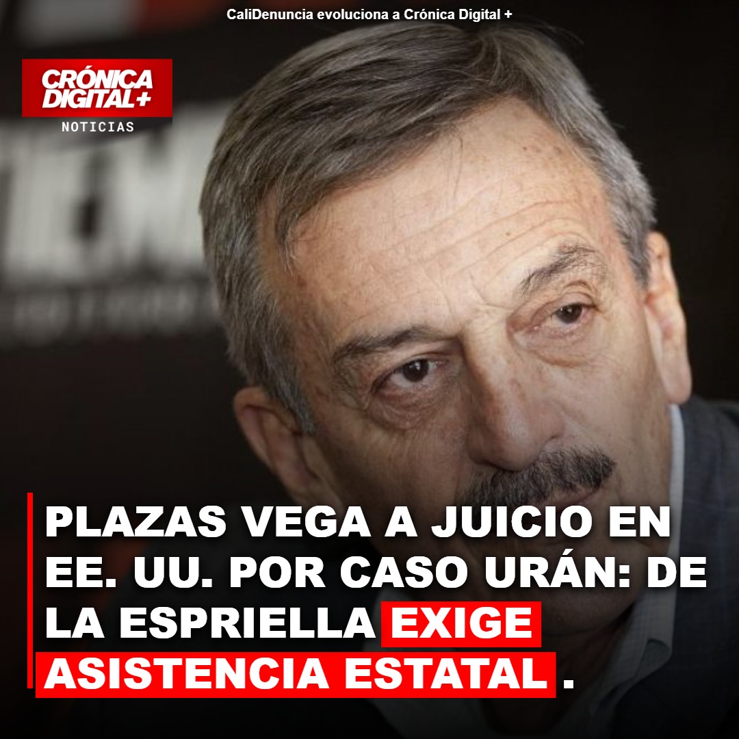 Plazas Vega enfrente juicio en EE. UU. por caso Urán; De la Espriella pide apoyo estatal