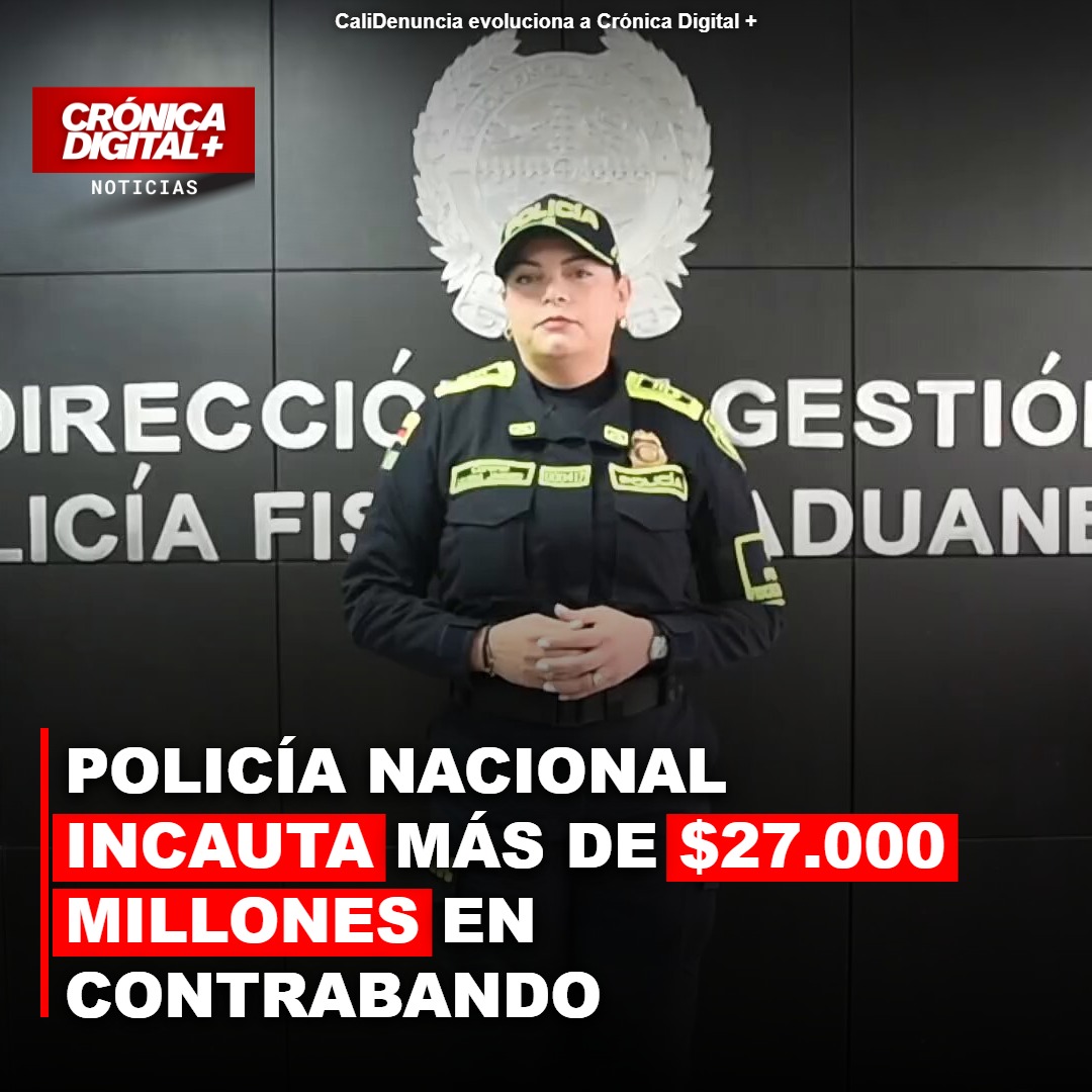 Policía Nacional incauta más de $27.000 millones en contrabando