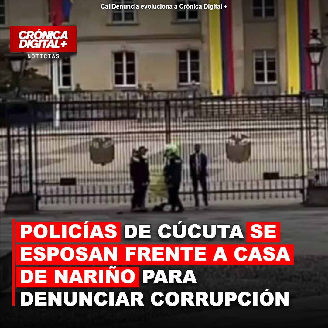 Policías de Cúcuta Se Esposan en Casa de Nariño por Denuncias de Corrupción