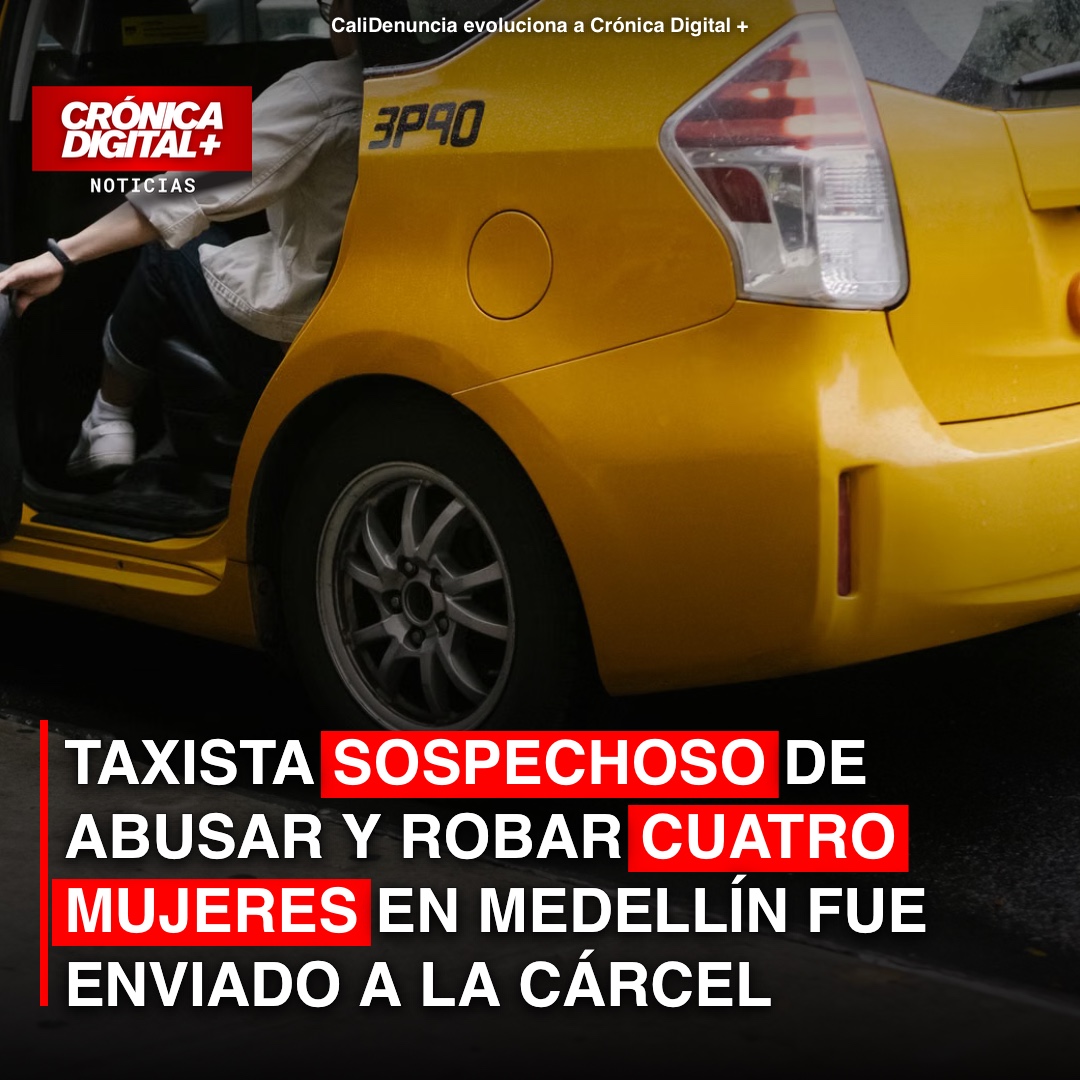 Prisión preventiva para taxista acusado de abusar y robar a cuatro mujeres en Medellín