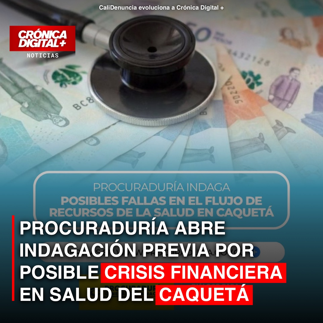 Procuraduría abre Indagación Previa por posible crisis financiera en salud del Caquetá