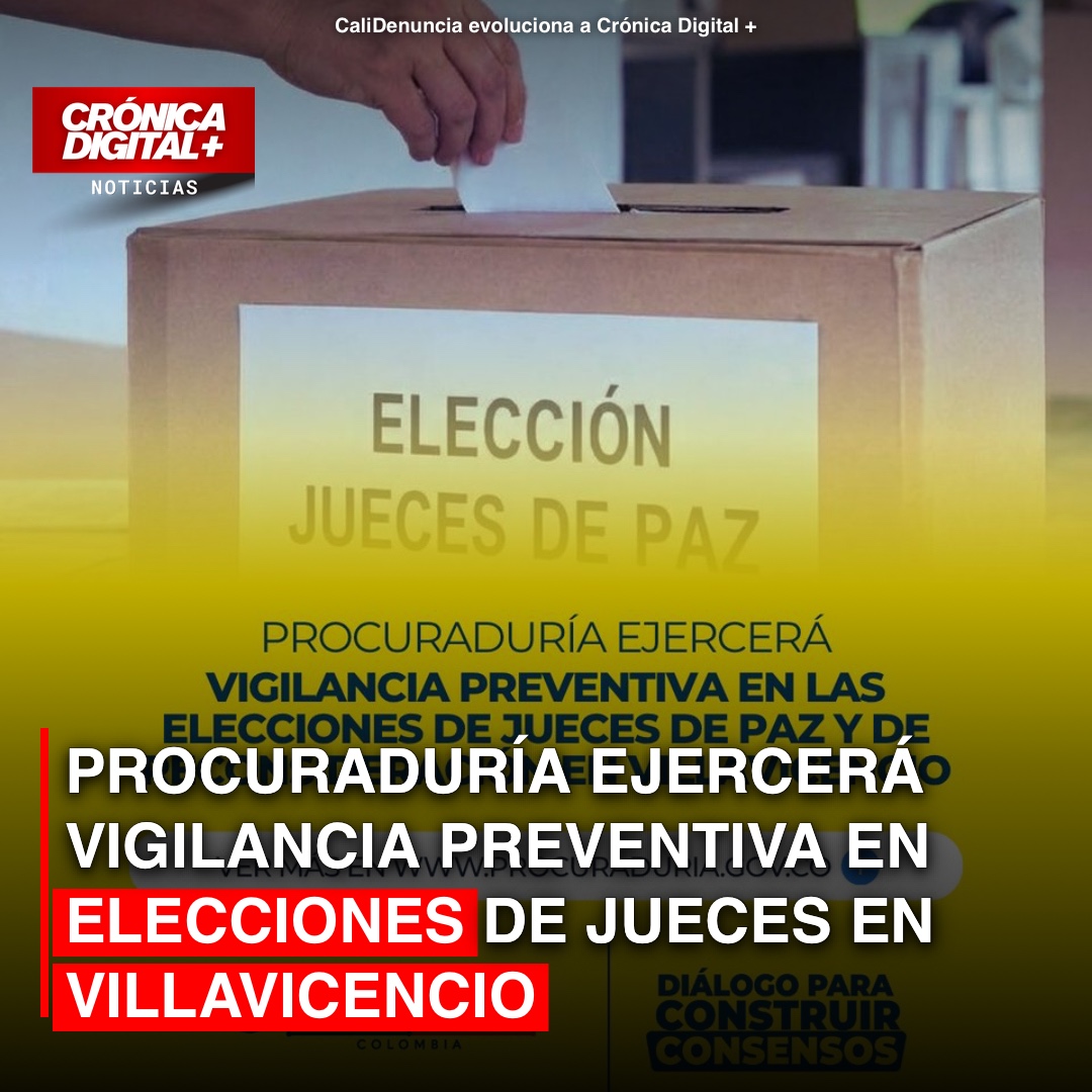 Procuraduría ejercerá Vigilancia Preventiva en elecciones de Jueces en Villavicencio