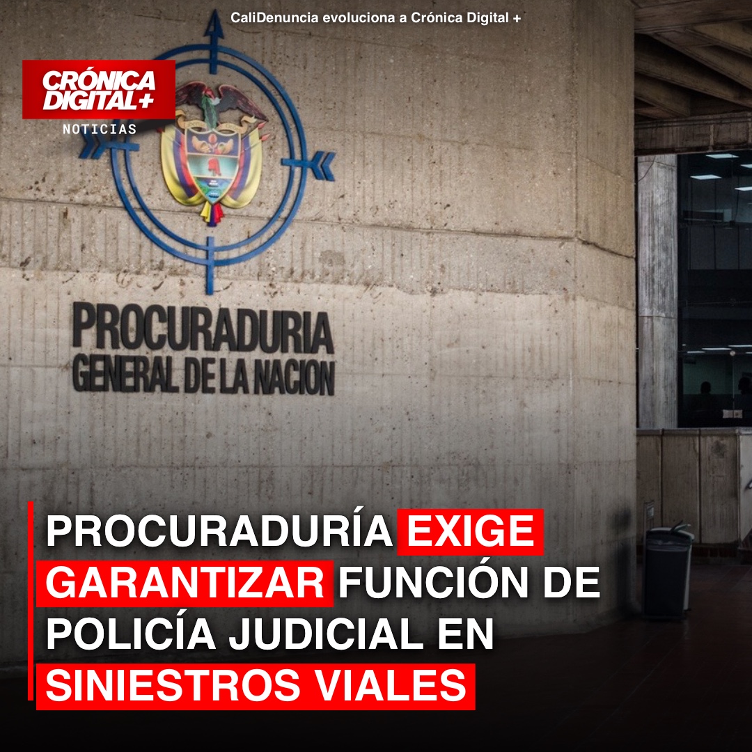 Procuraduría exige garantizar función de policía judicial en siniestros viales