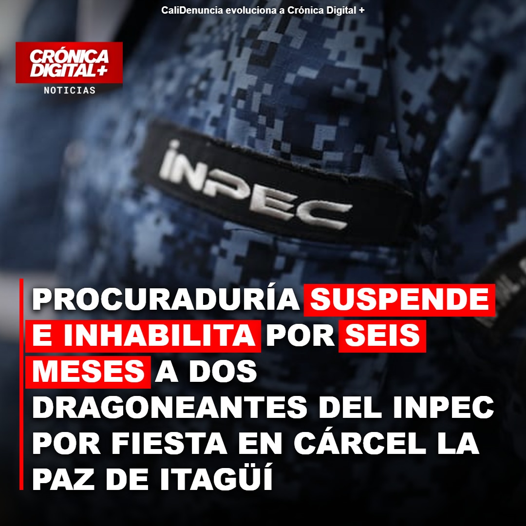 Procuraduría sanciona dragoneantes del Inpec por fiesta en cárcel La Paz