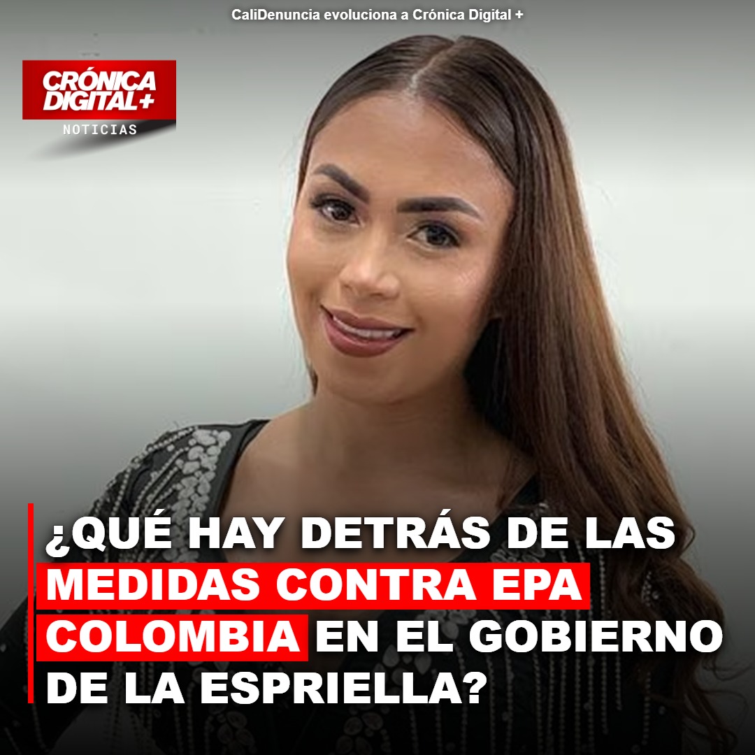 ¿Qué hay detrás de las medidas contra Epa Colombia en el gobierno de la Espriella?