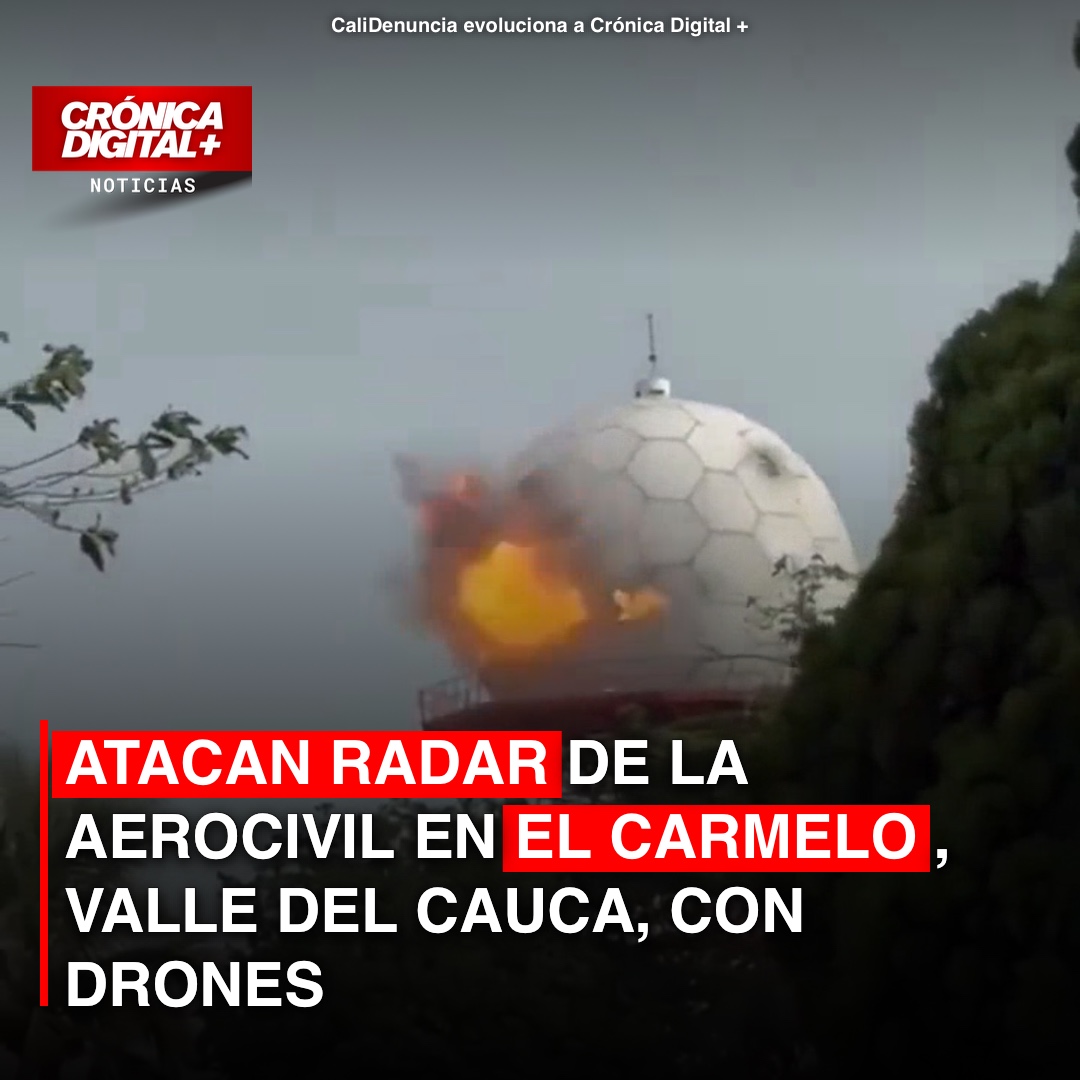 Radar de Aerocivil atacado con drones en El Carmelo, Valle y Cauca