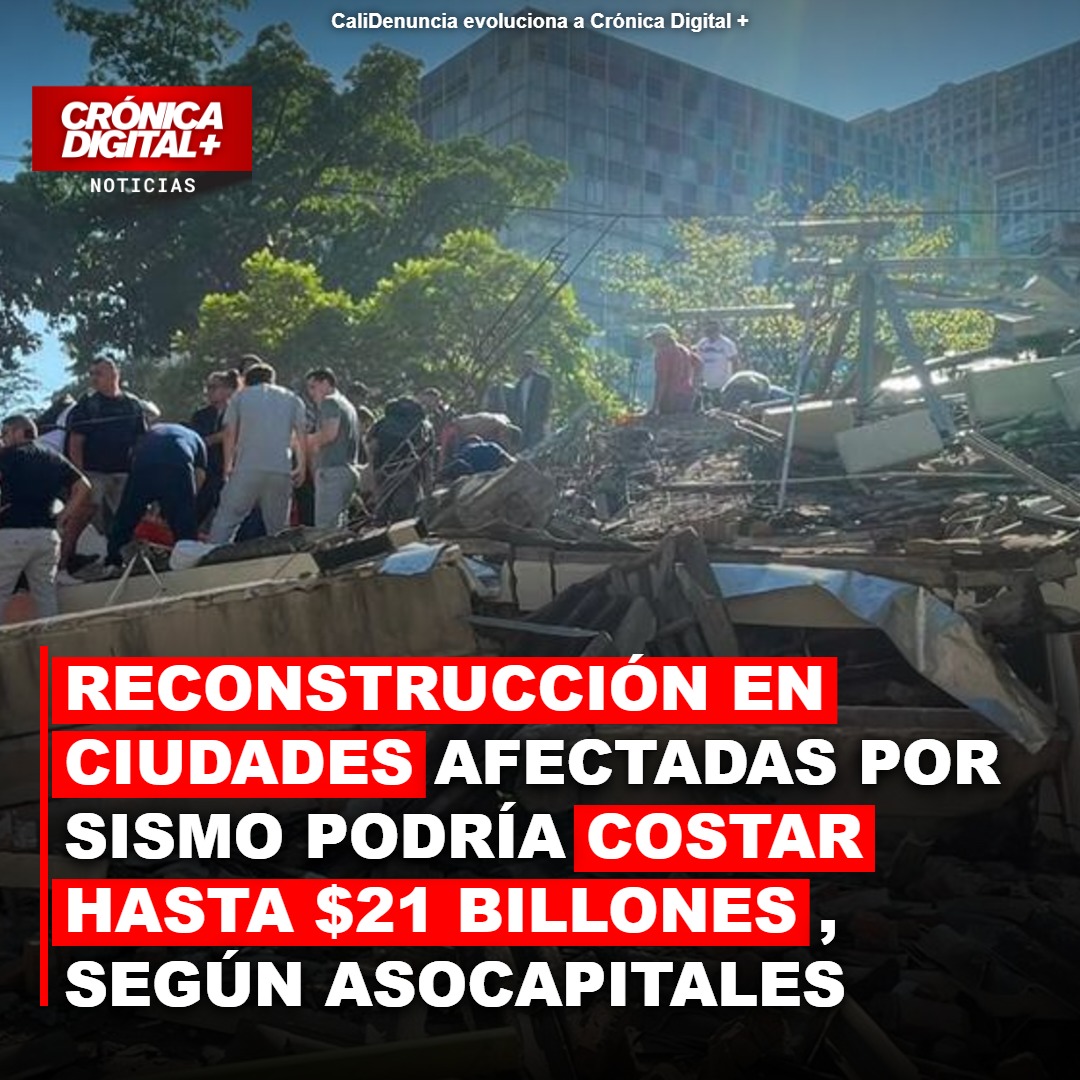 Reconstrucción tras sismo: Asocapitales calcula costo de $21 billones