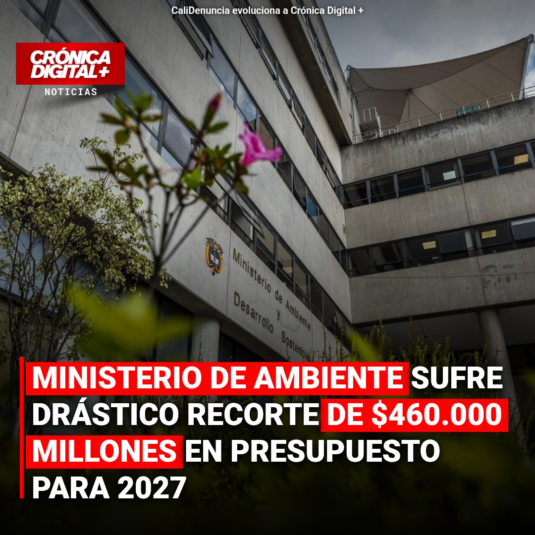 Recorte ambiental: MinAmbiente pierde $460.000 millones en presupuesto para 2027