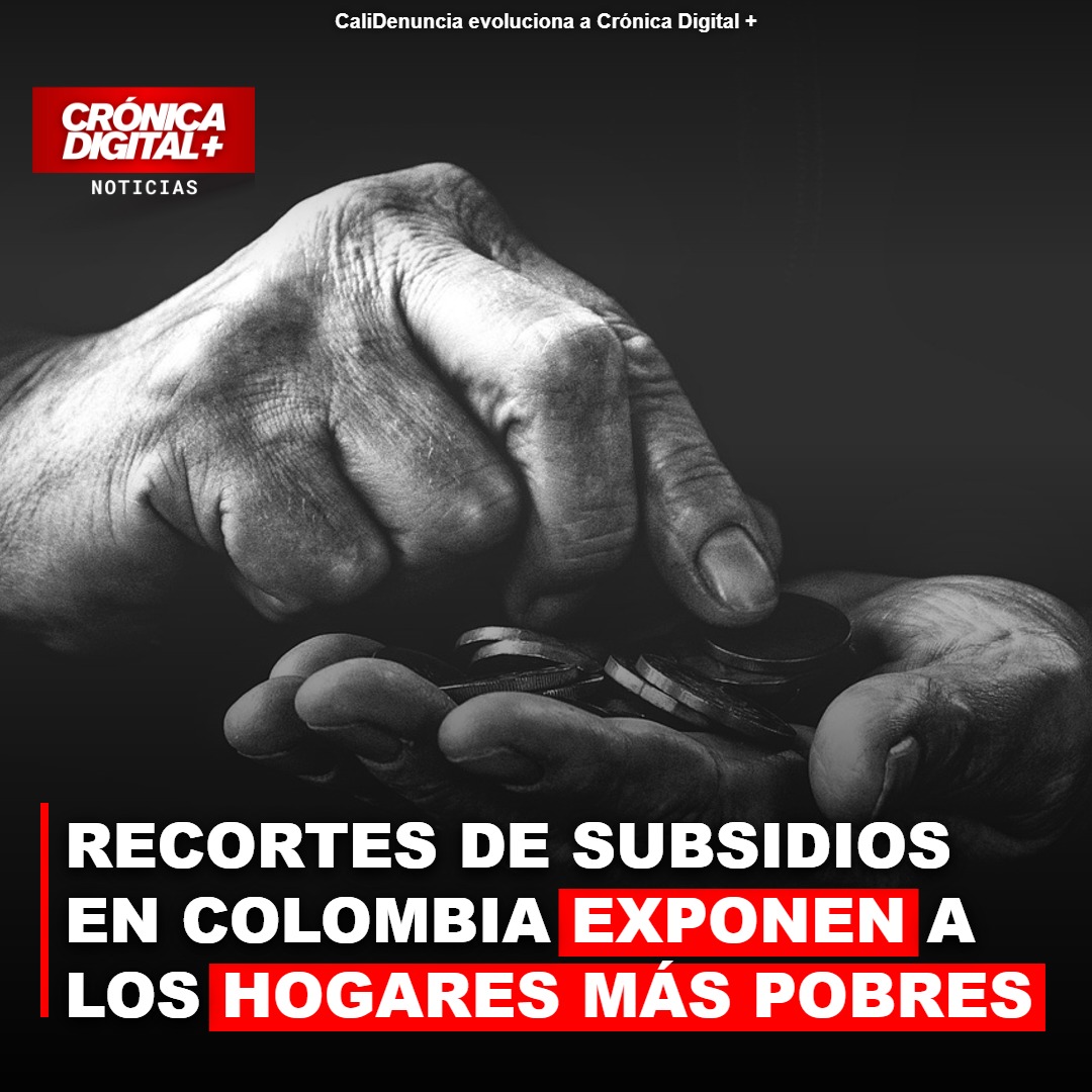 Recorte de subsidios en Colombia: impacto en hogares vulnerables
