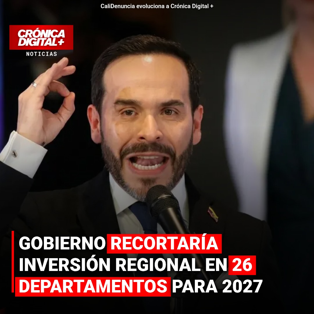 Recorte presupuestal del 7,6% impacta 26 departamentos en 2027