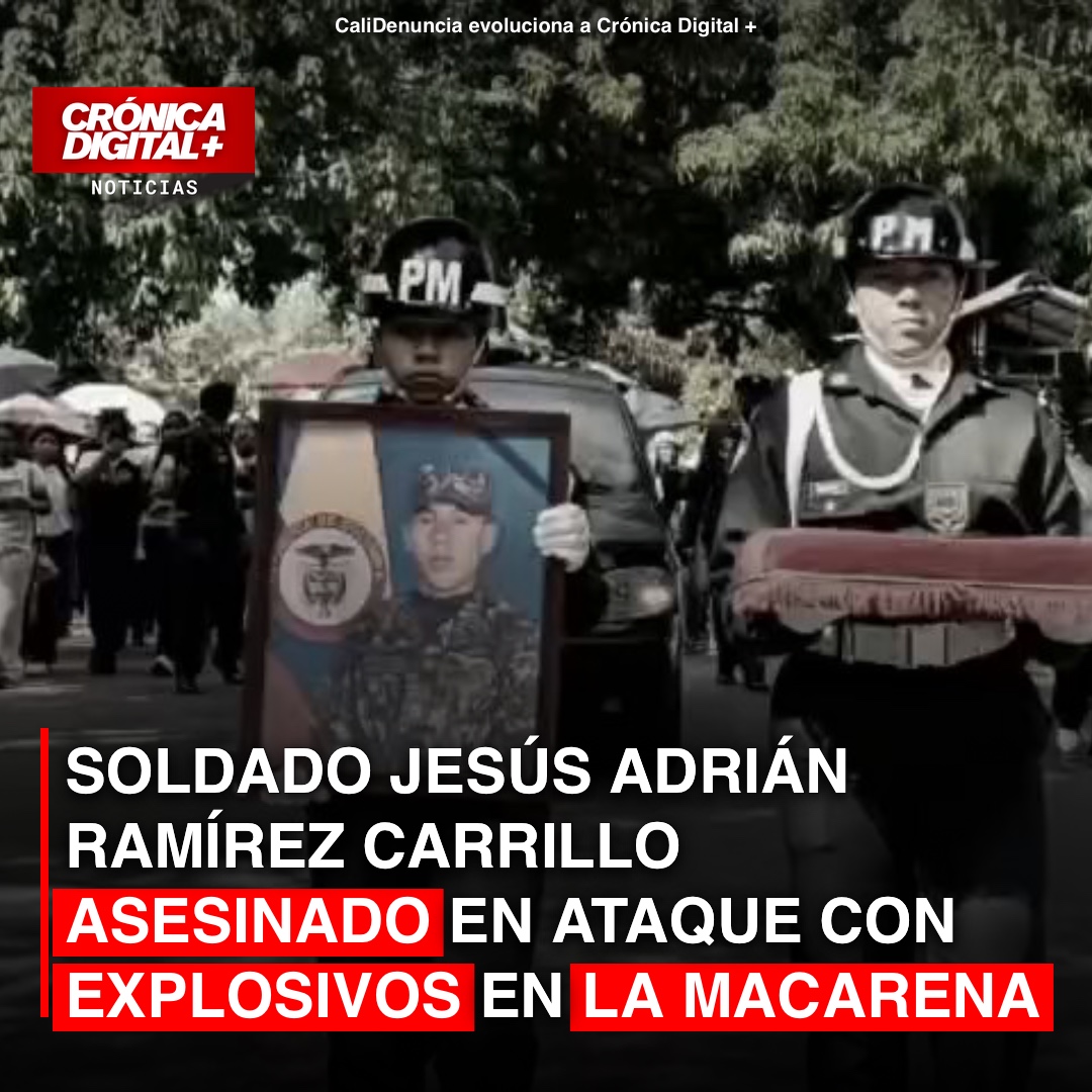 Soldado Jesús Adrián Ramírez Carrillo asesinado en ataque con explosivos en la Macarena