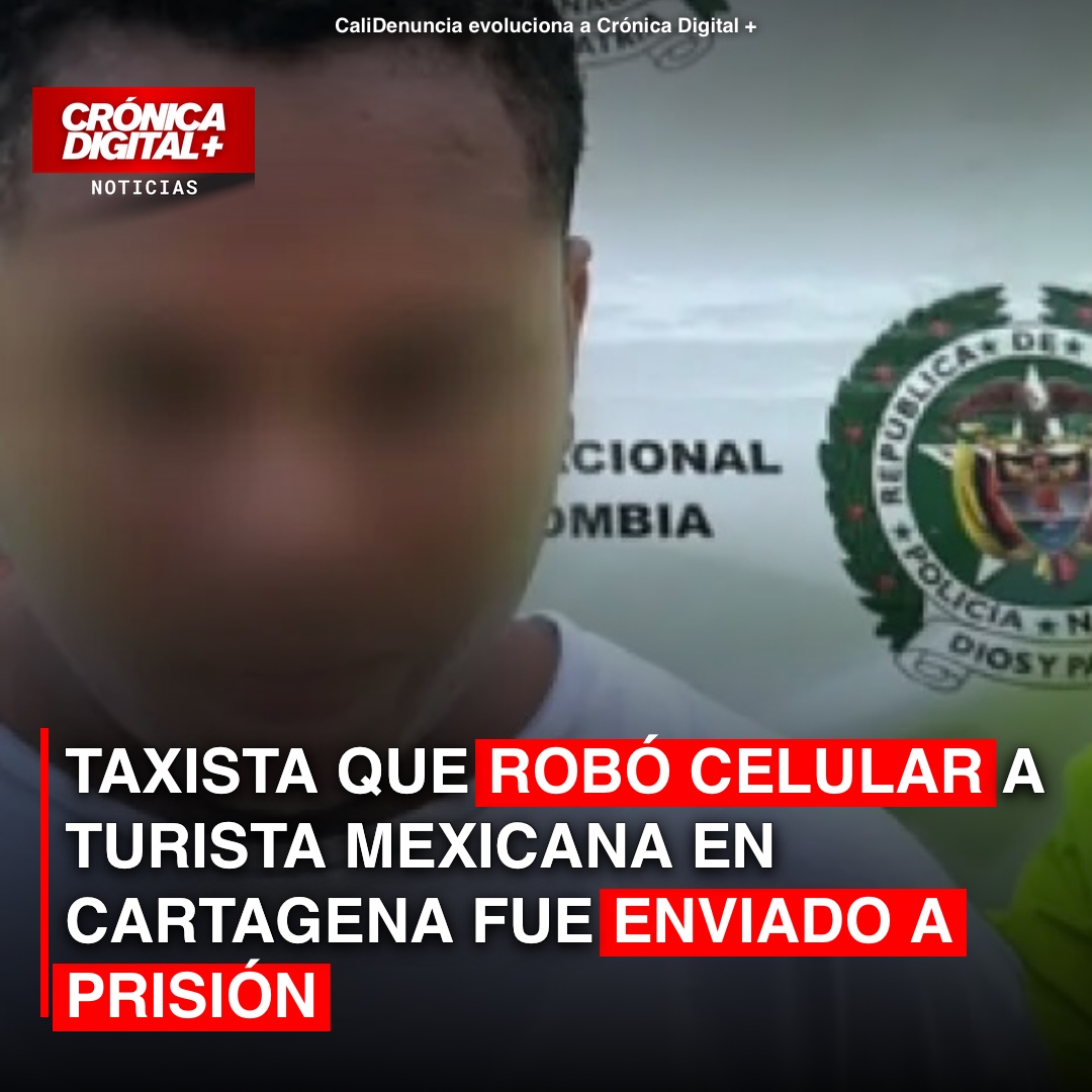 Taxista que robó celular a turista mexicana en Cartagena fue enviado a prisión