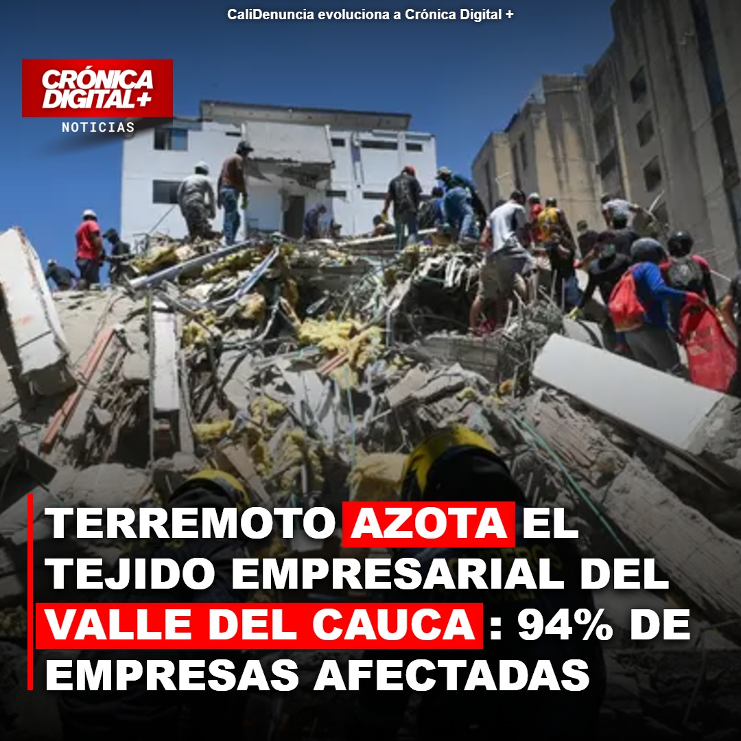 Terremoto: 94% de empresas del Valle del Cauca afectadas, alerta estudio