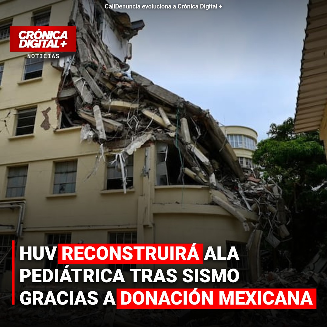 Terremoto en Cali: Donación mexicana reconstruirá ala pediátrica del HUV