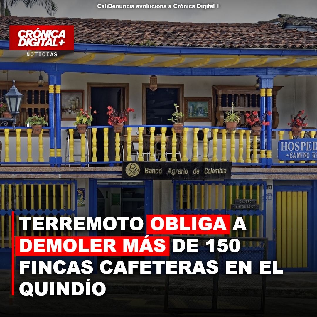 Terremoto en Quindío: 150 fincas cafeteras exigen demolición inmediata