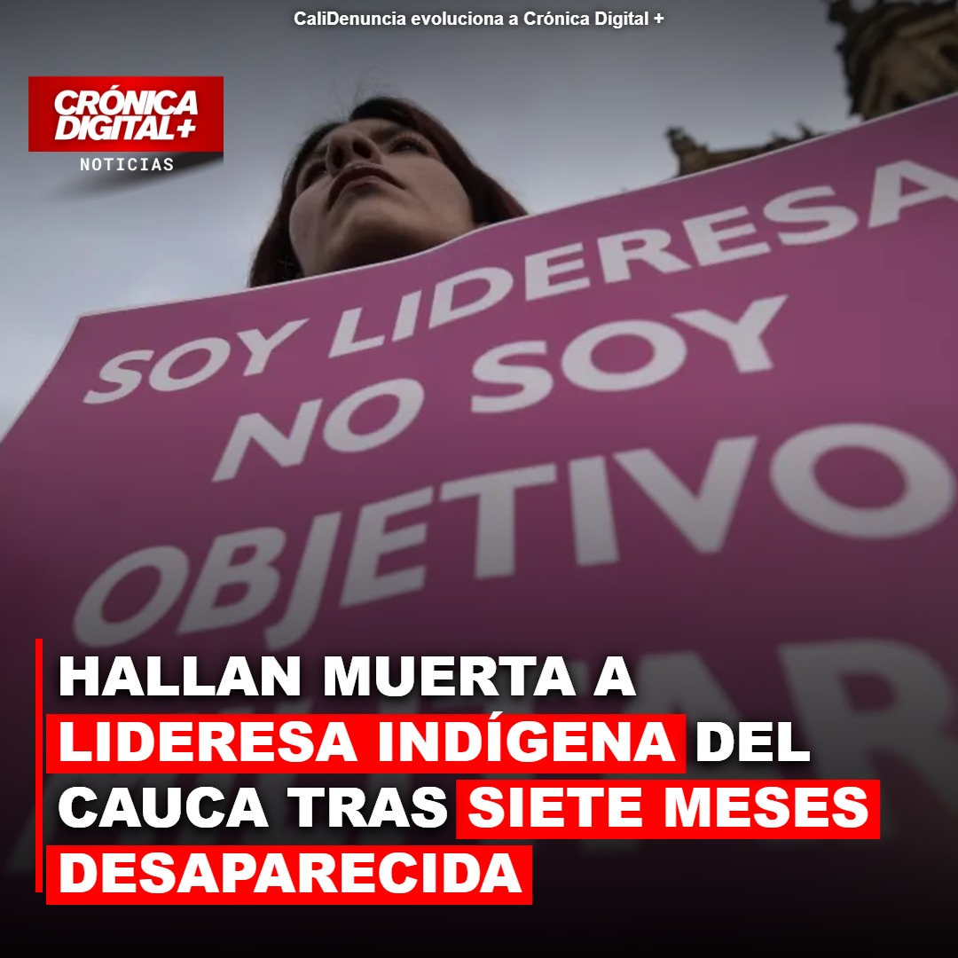 Trágico hallazgo: Lideresa del Cauca muerta tras siete meses de desaparición