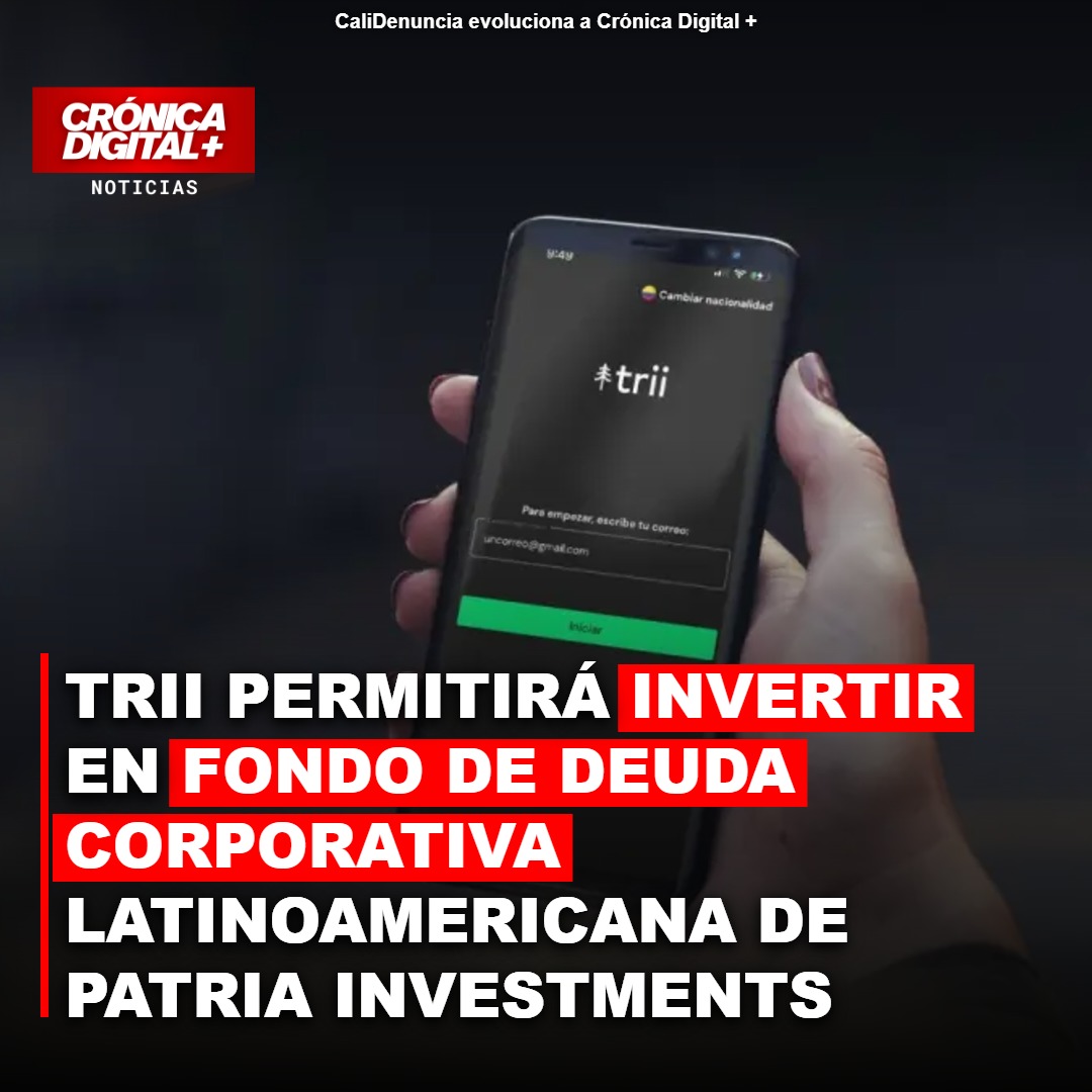 Trii abre inversión a fondo de deuda corporativa latinoamericana de Patria