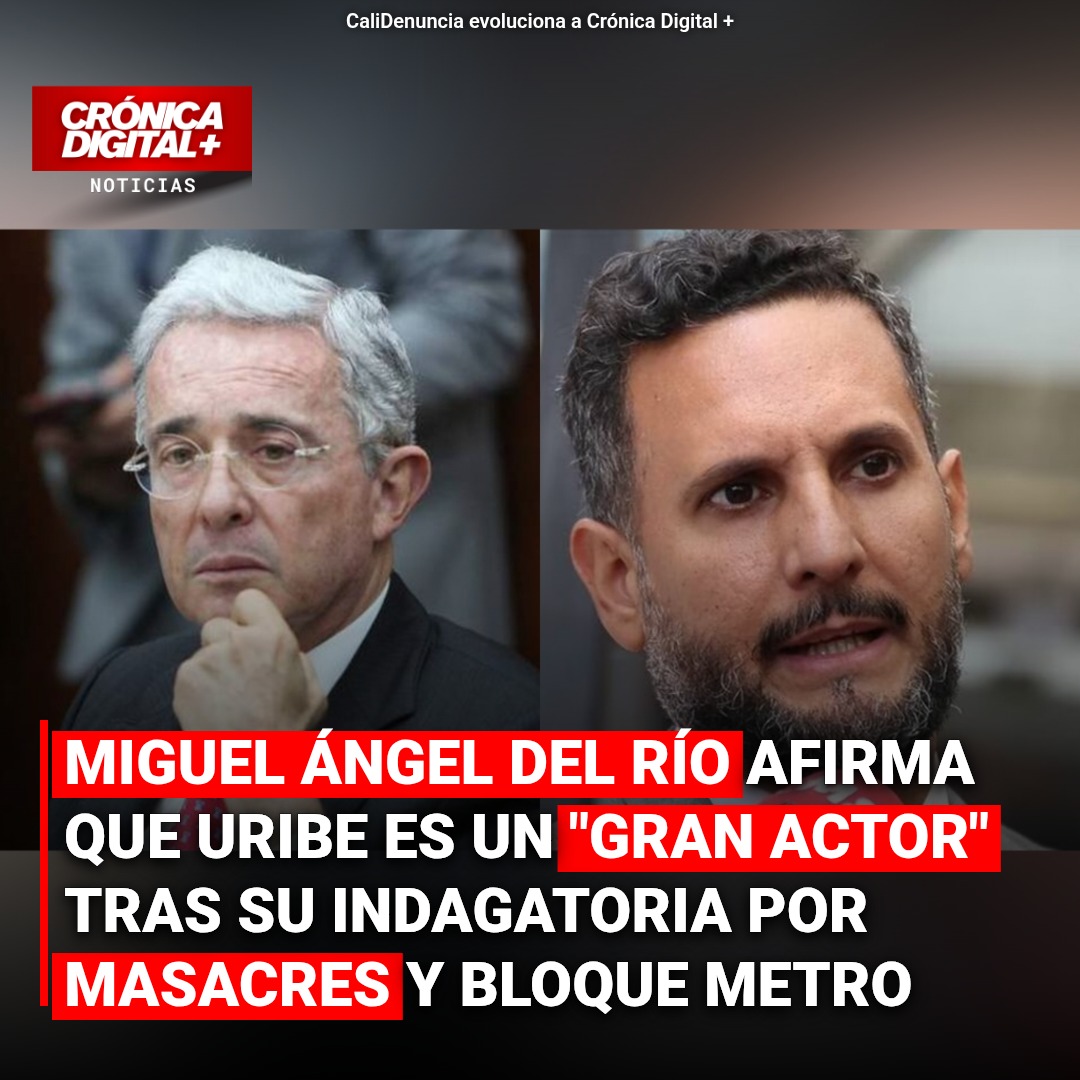 Uribe enfrentó indagatoria: Del Río lo califica de «gran actor»