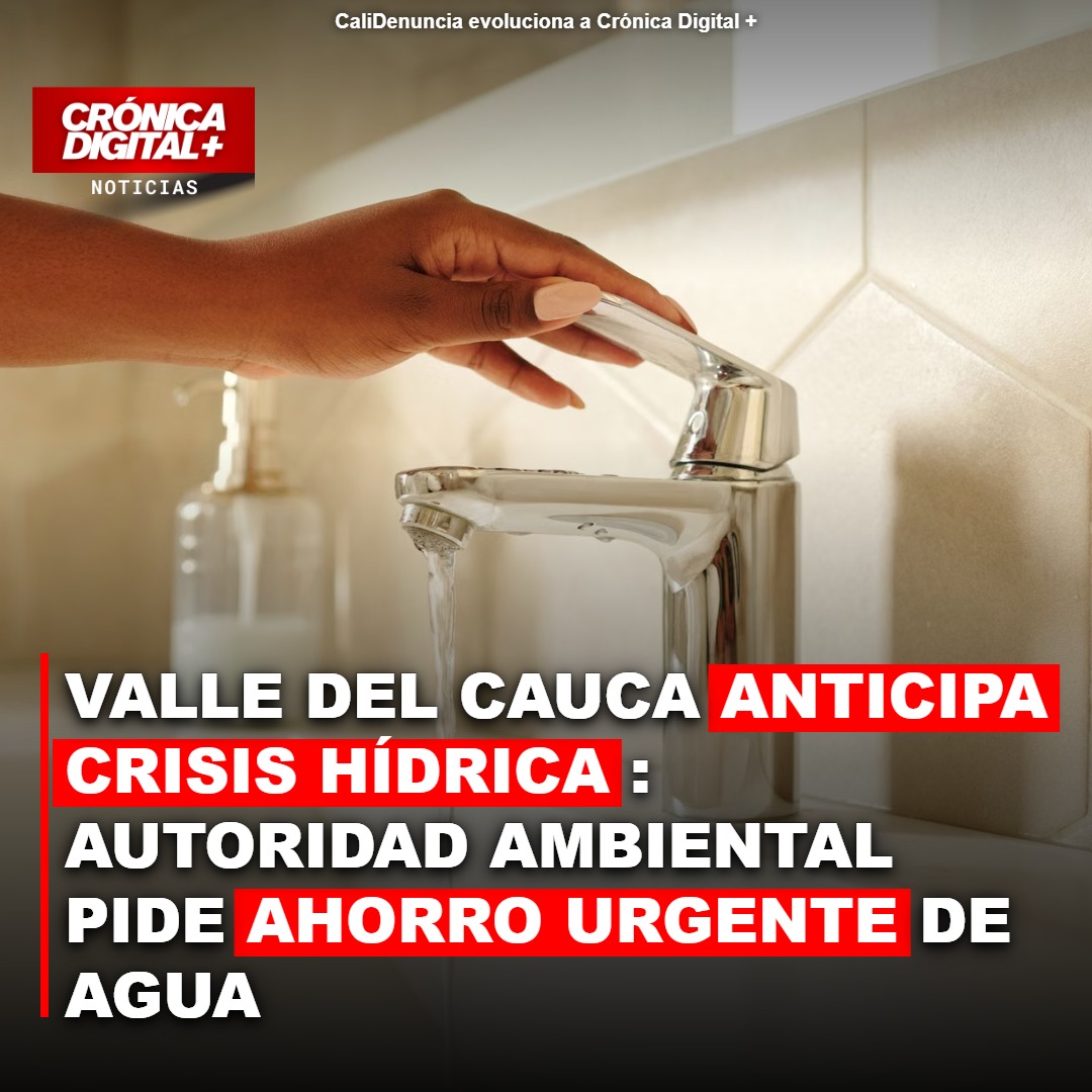 Valle del Cauca: CVC anticipa crisis hídrica y pide ahorro urgente de agua