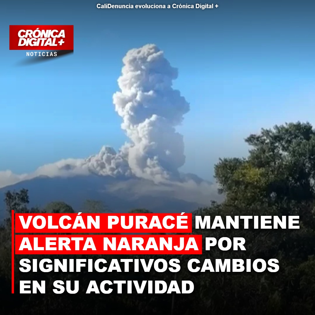 Volcán Puracé en Alerta Naranja: SGC Advierte Cambios Drásticos