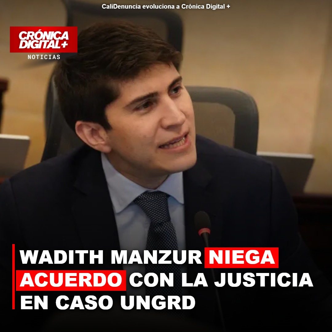 Wadith Manzur niega acuerdo judicial en caso UNGRD