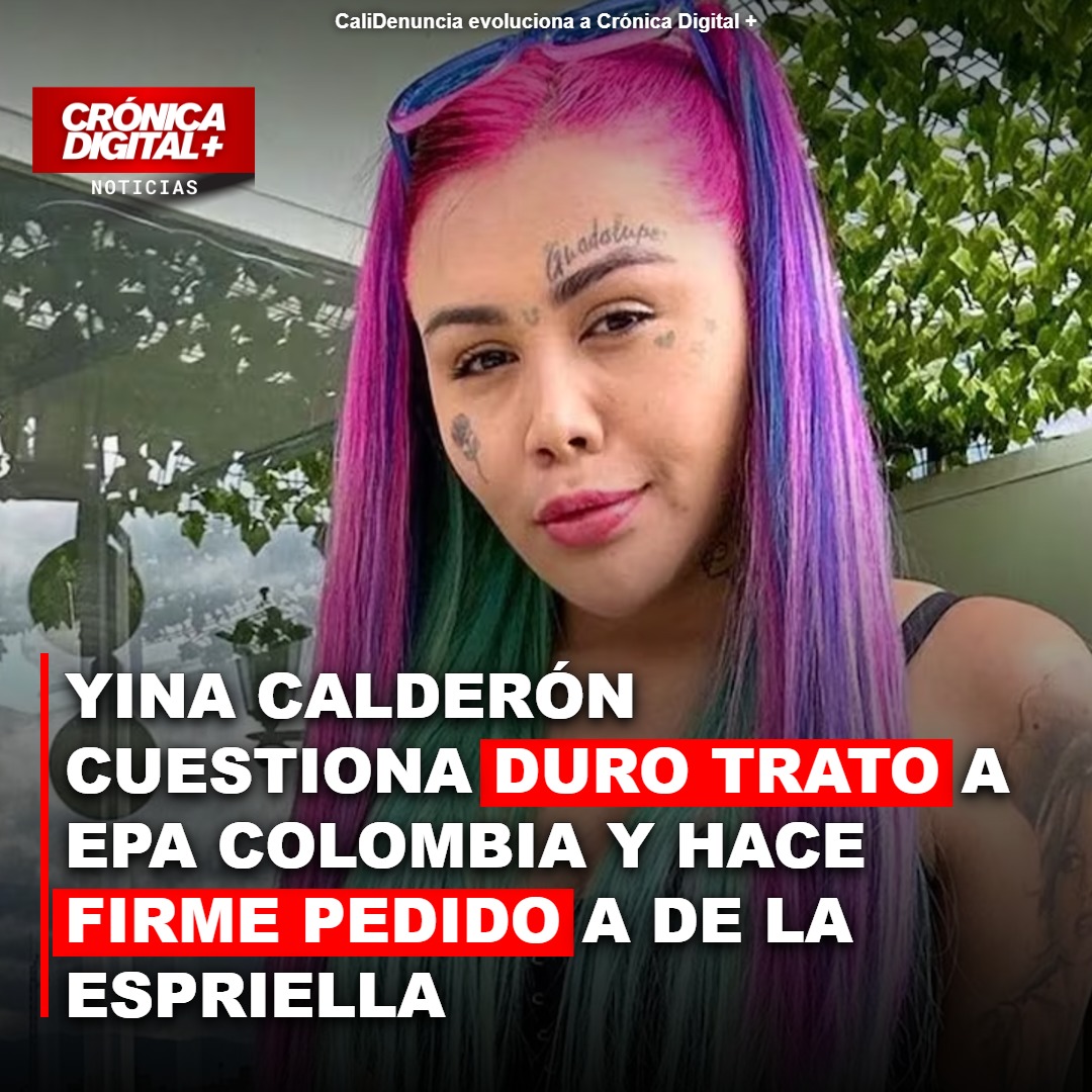 Yina Calderón cuestiona duro trato a Epa Colombia y exige revisar su caso