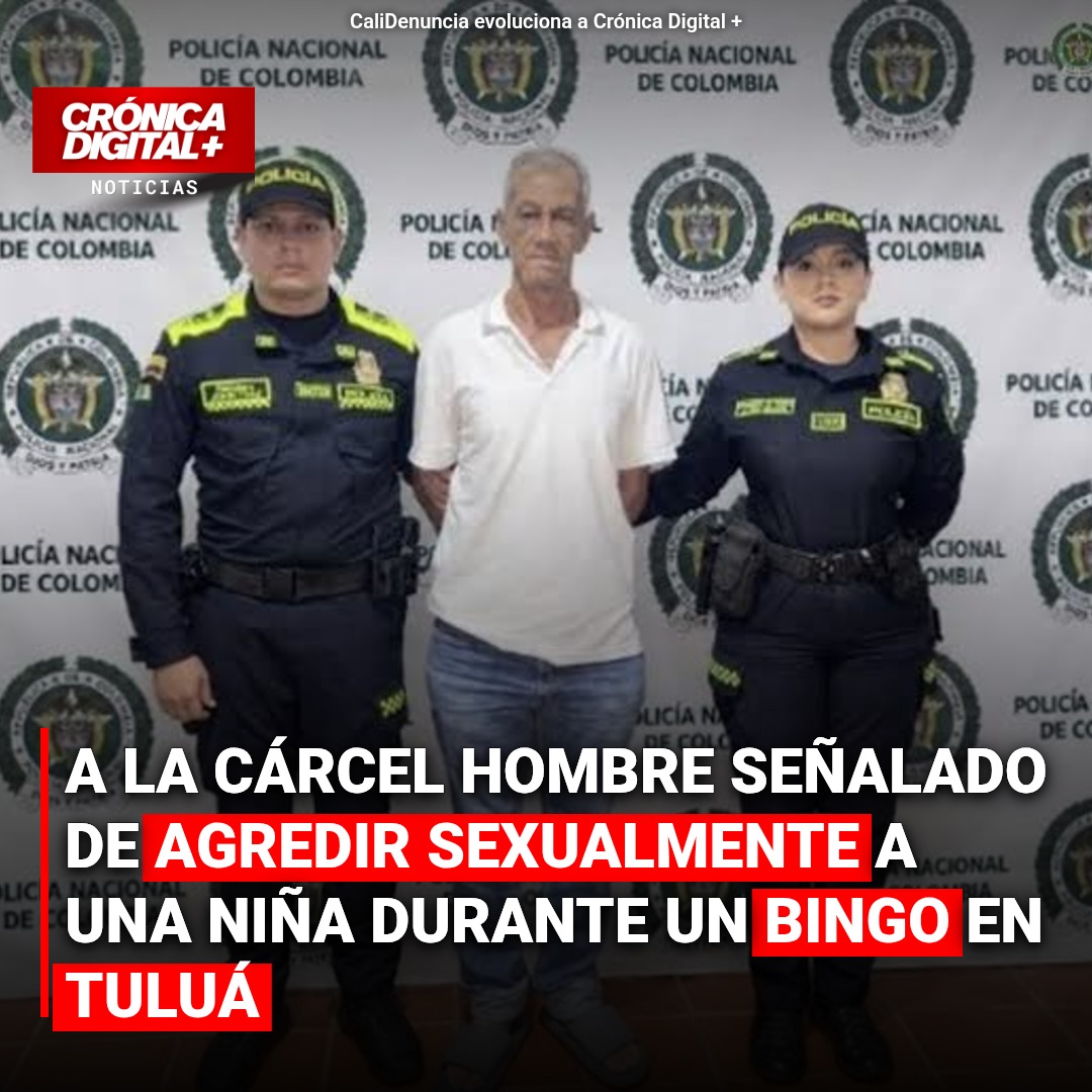 A la cárcel hombre señalado de agredir sexualmente a una niña durante un bingo en Tuluá