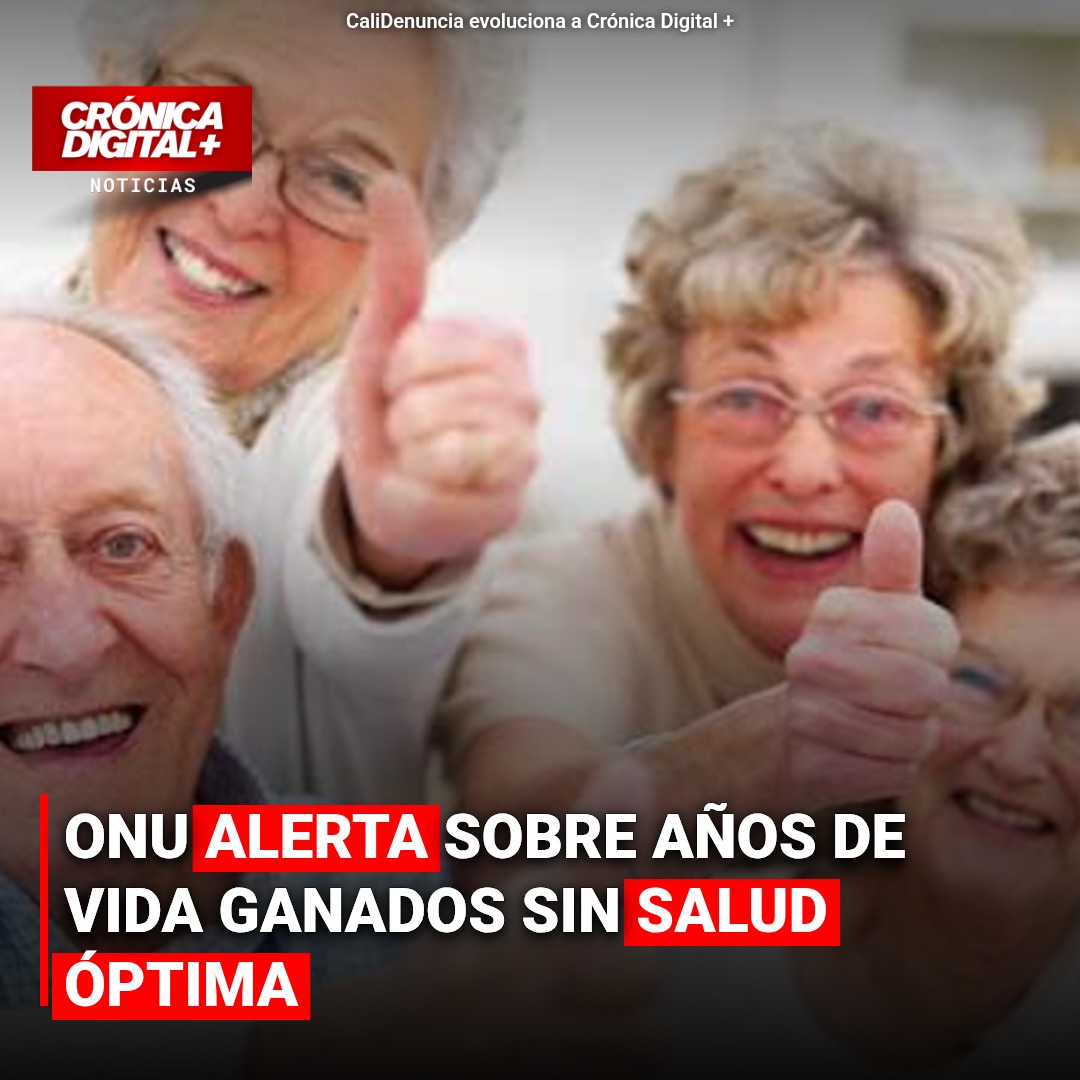 Años extra de vida sin salud: alerta OMS y ONU