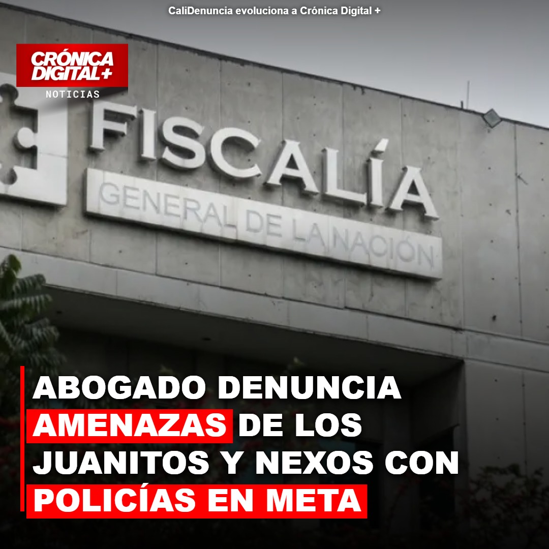 Abogado denuncia amenazas de los Juanitos y nexos con policías en Meta