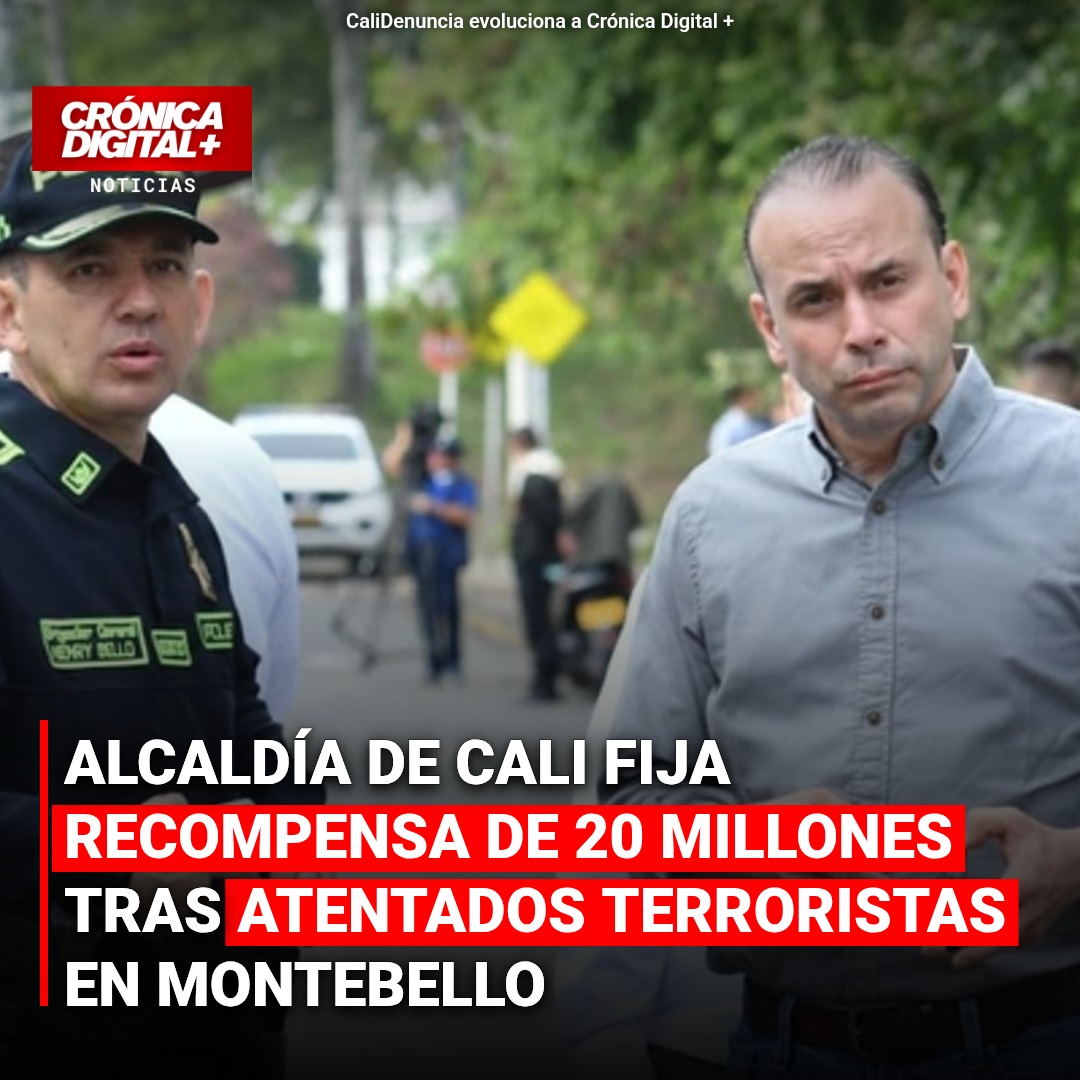 Alcaldía de Cali fija recompensa de 20 millones tras atentados terroristas en Montebello
