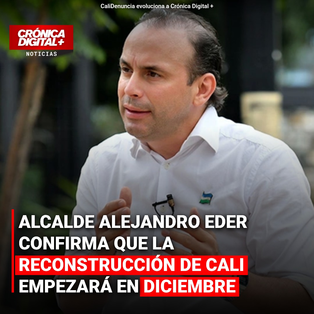 Alcalde Alejandro Eder confirma que la reconstrucción de Cali empezará en diciembre