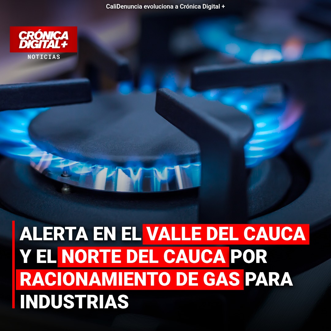 Alerta en el Valle del Cauca y el norte del Cauca por racionamiento de gas para industrias