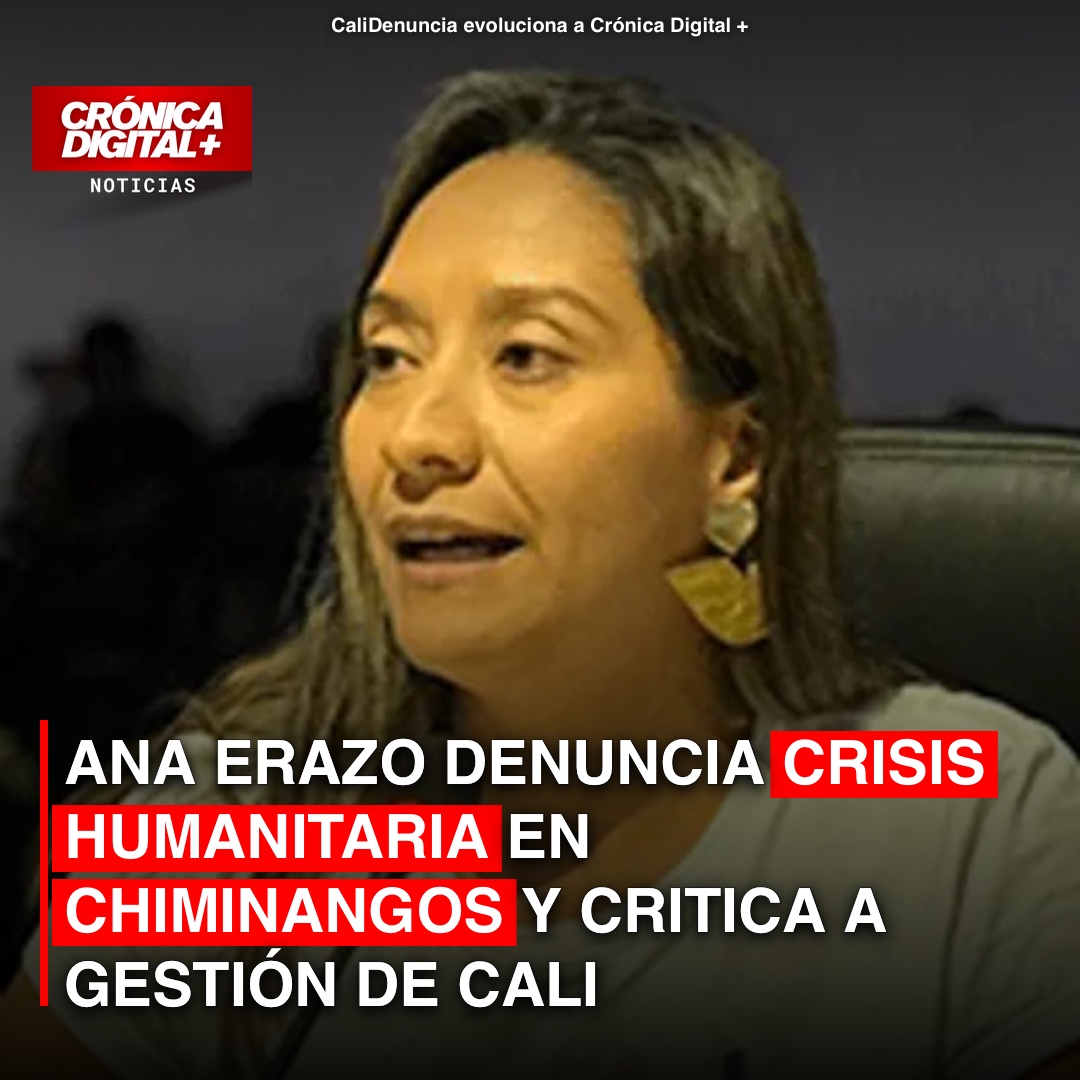 Ana Erazo denuncia crisis humanitaria en Chiminangos y critica gestión de Cali