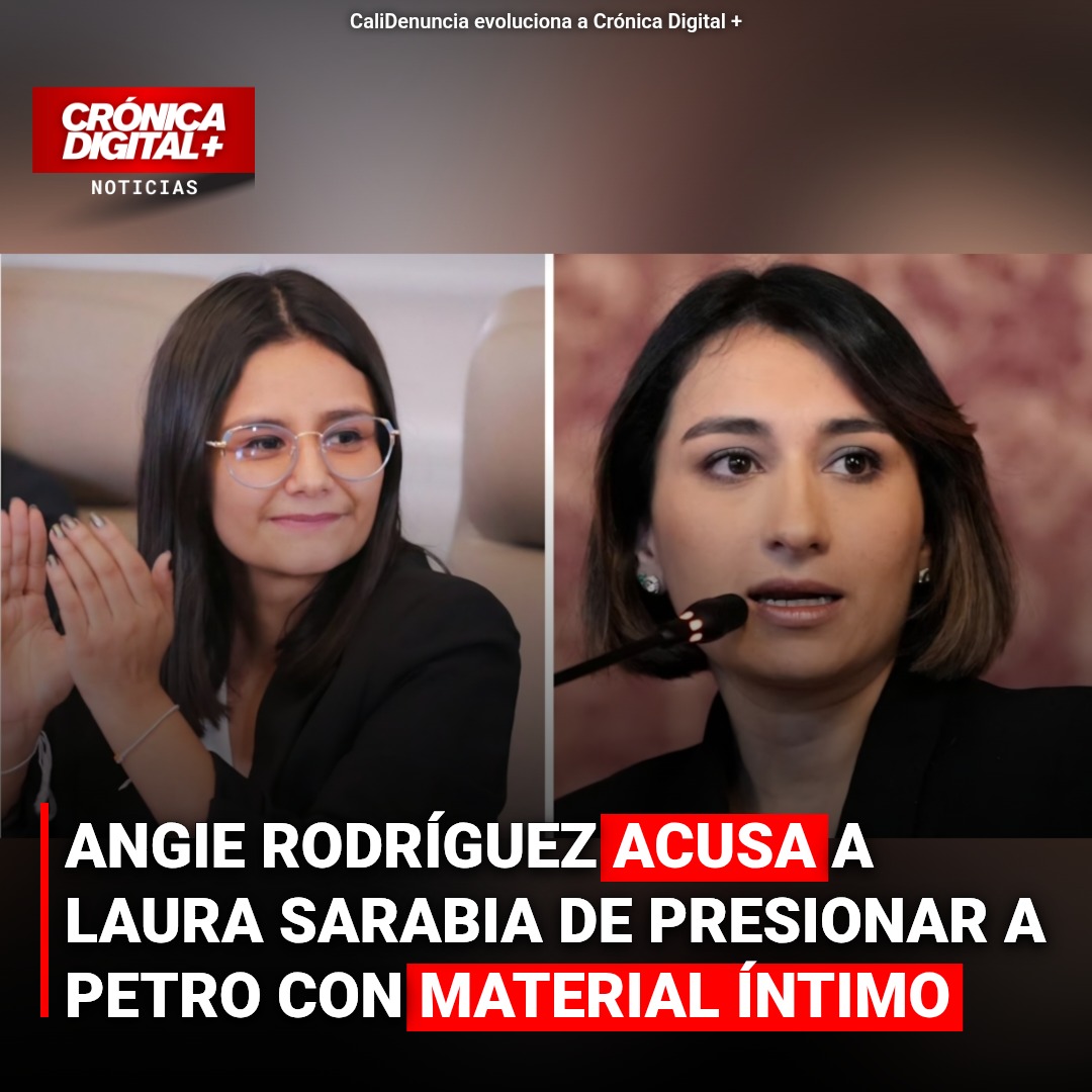 Angie Rodríguez acusa a Laura Sarabia de presionar a Petro con material íntimo