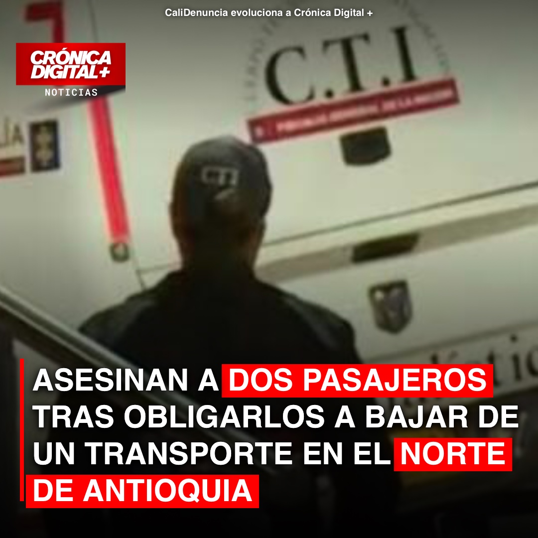 Asesinan a dos pasajeros tras obligarlos a bajar de un transporte en el Norte de Antioquia