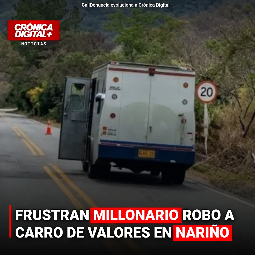 Ataque a carro de valores en Nariño: robo millonario frustrado