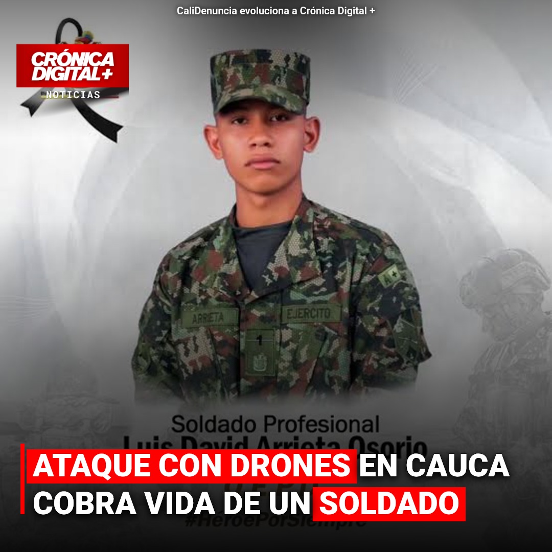 Ataque con Drones en Cauca cobra vida de un Soldado
