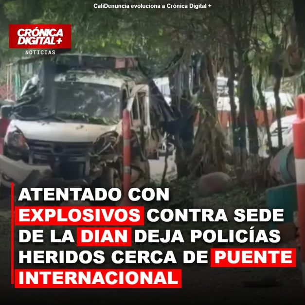 Ataque con explosivos contra sede de la DIAN deja policías heridos