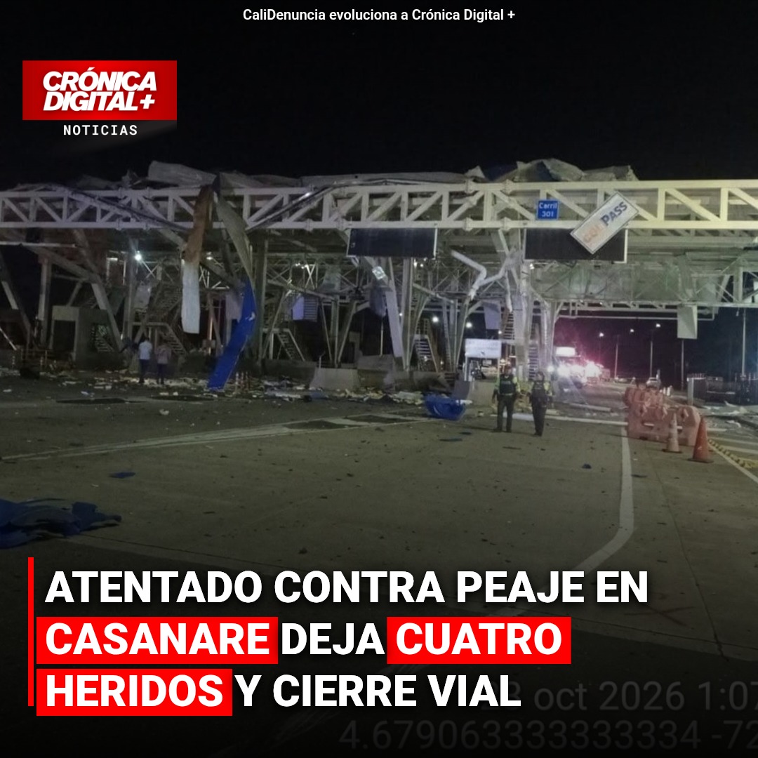 Atentado contra peaje en Casanare deja cuatro heridos y cierre vial