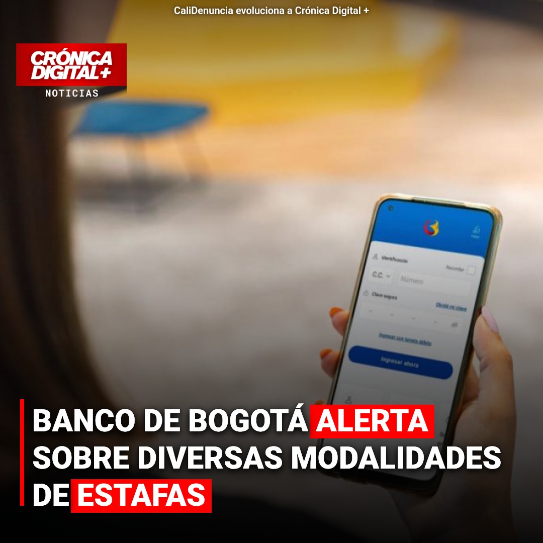 Banco de Bogotá alerta sobre diversas modalidades de Estafas