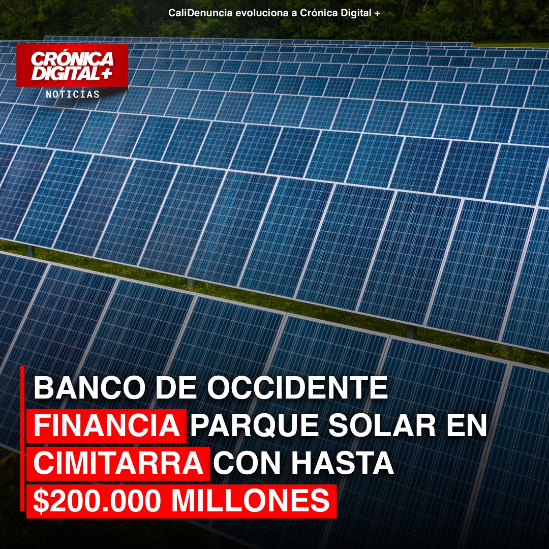 Banco de Occidente financia Parque Solar en Cimitarra con hasta $200.000 millones