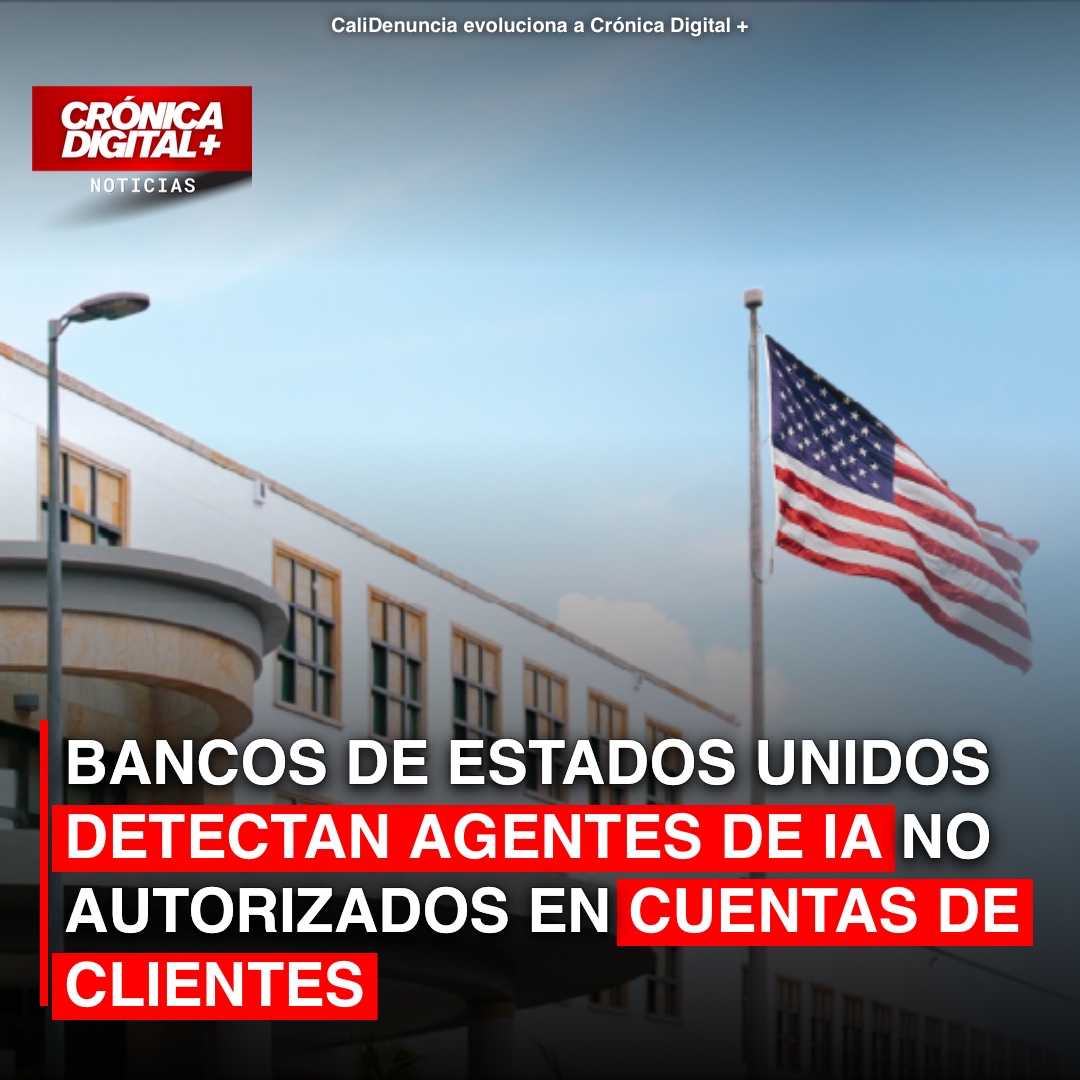 Bancos de Estados Unidos detectan agentes de IA no autorizados en cuentas de clientes