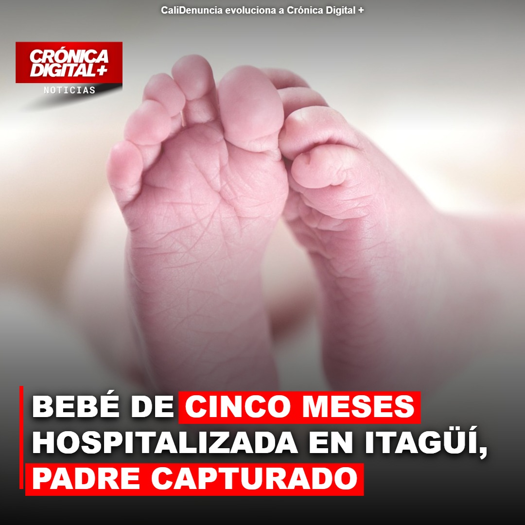 Bebé de cinco meses hospitalizada en Itagüí, padre capturado