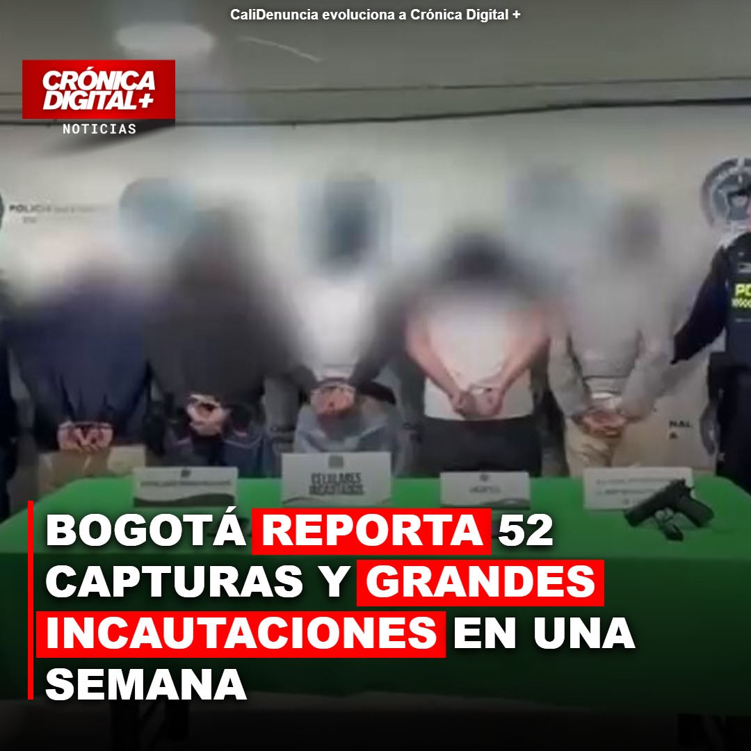 Bogotá reporta 52 Capturas y grandes Incautaciones en una semana