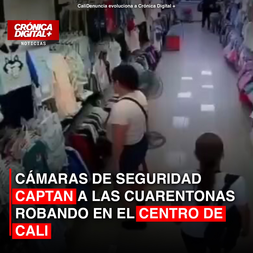 Cámaras de seguridad captan a las Cuarentonas robando en el centro de Cali
