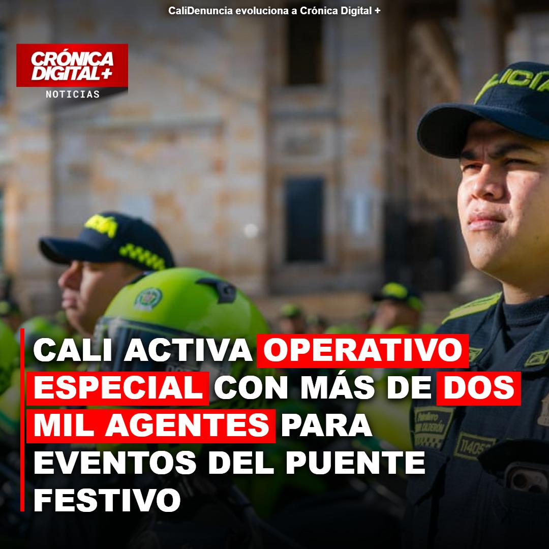 Cali activa operativo especial con más de dos mil agentes para eventos del puente festivo
