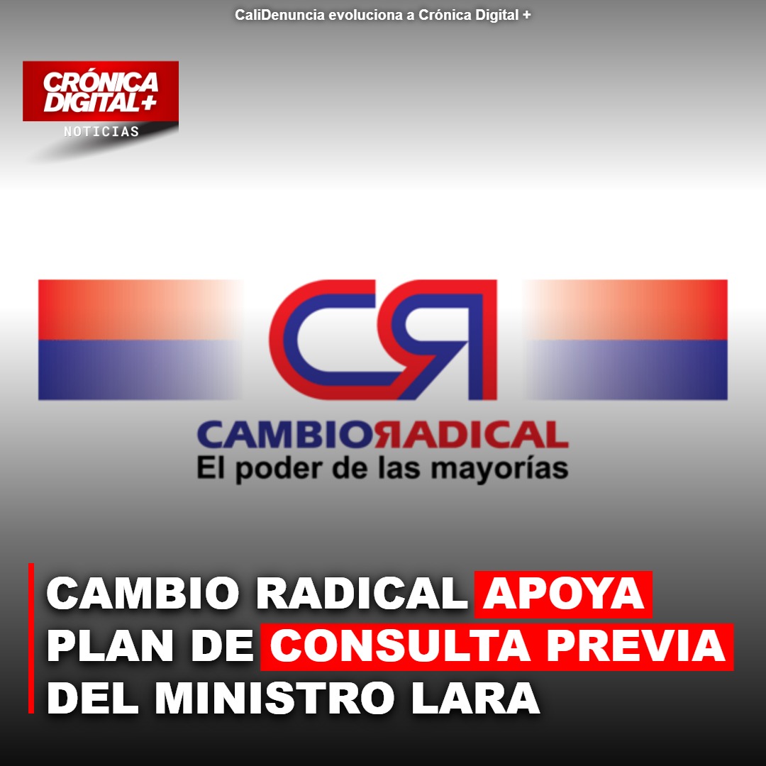 Cambio Radical apoya Plan de Consulta Previa del Ministro Lara