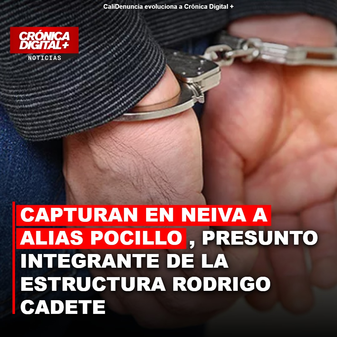 Capturan en Neiva a Alias Pocillo, presunto integrante de la Estructura Rodrigo Cadete